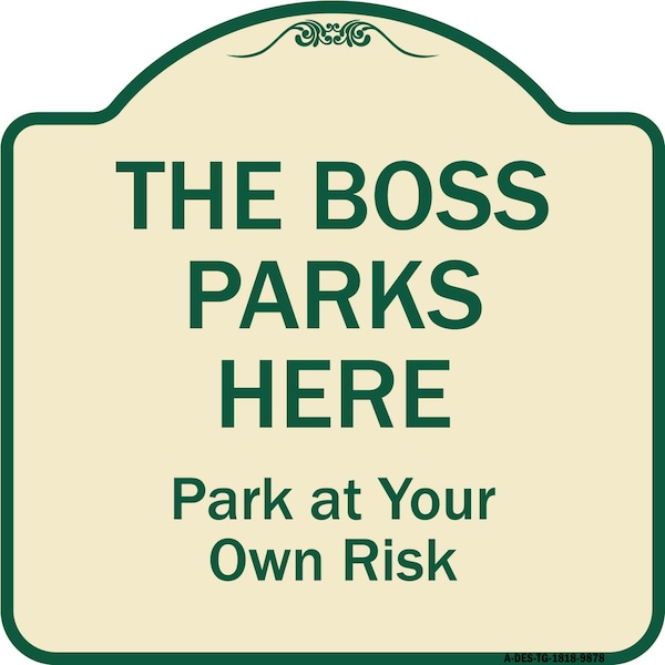 Signmission Designer Series-The Boss Parks Here, Tan & Green Heavy-Gauge Aluminum, 18" x 18", TG-1818-9878 A-DES-TG-1818-9878 - main